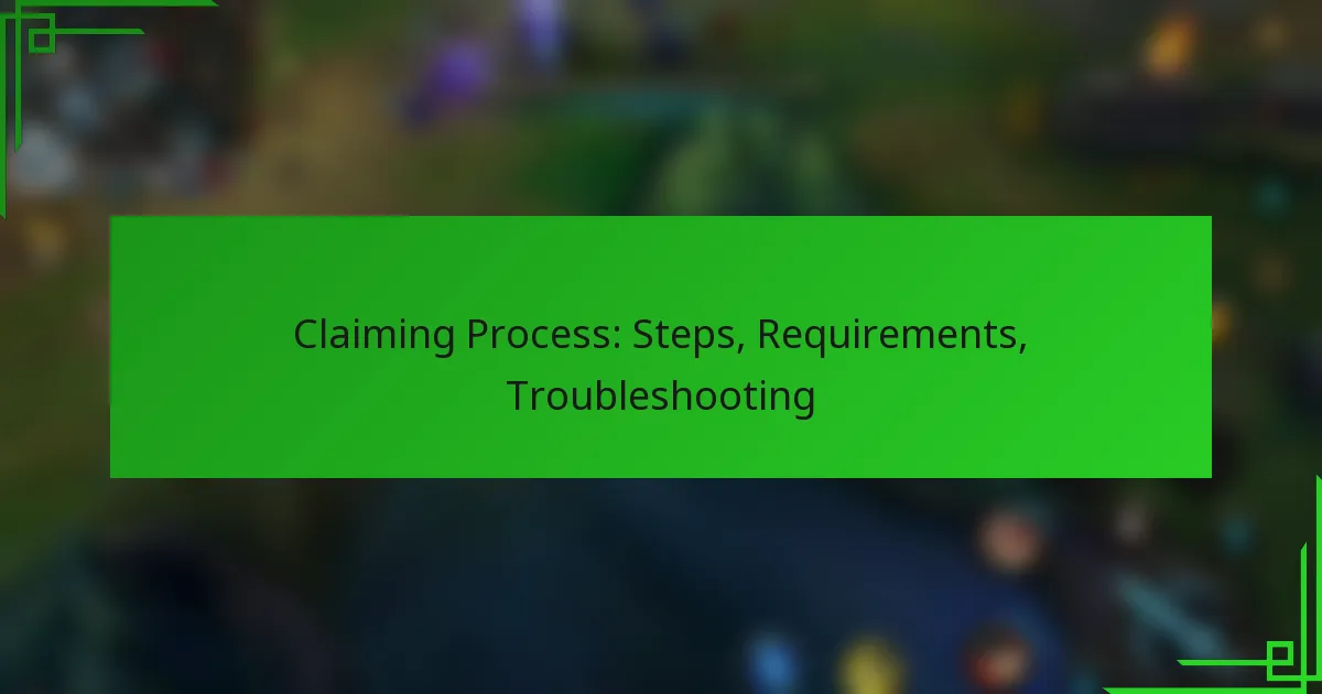 Claiming Process: Steps, Requirements, Troubleshooting