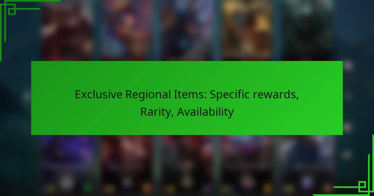 Exclusive Regional Items: Specific rewards, Rarity, Availability