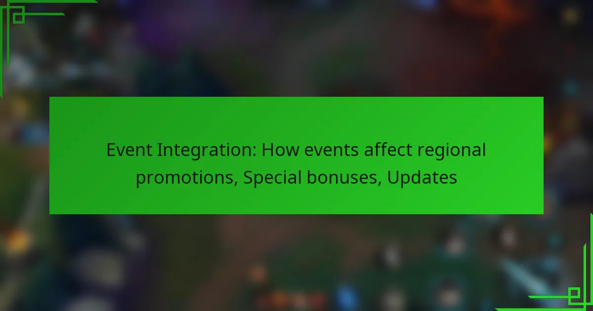 Event Integration: How events affect regional promotions, Special bonuses, Updates