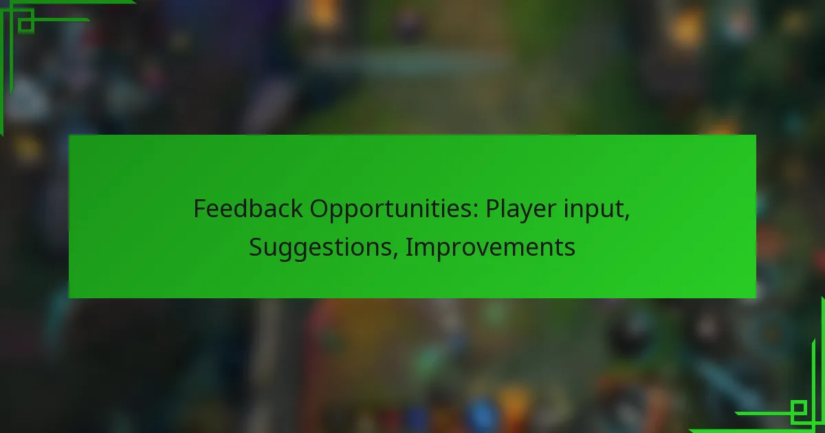 Feedback Opportunities: Player input, Suggestions, Improvements