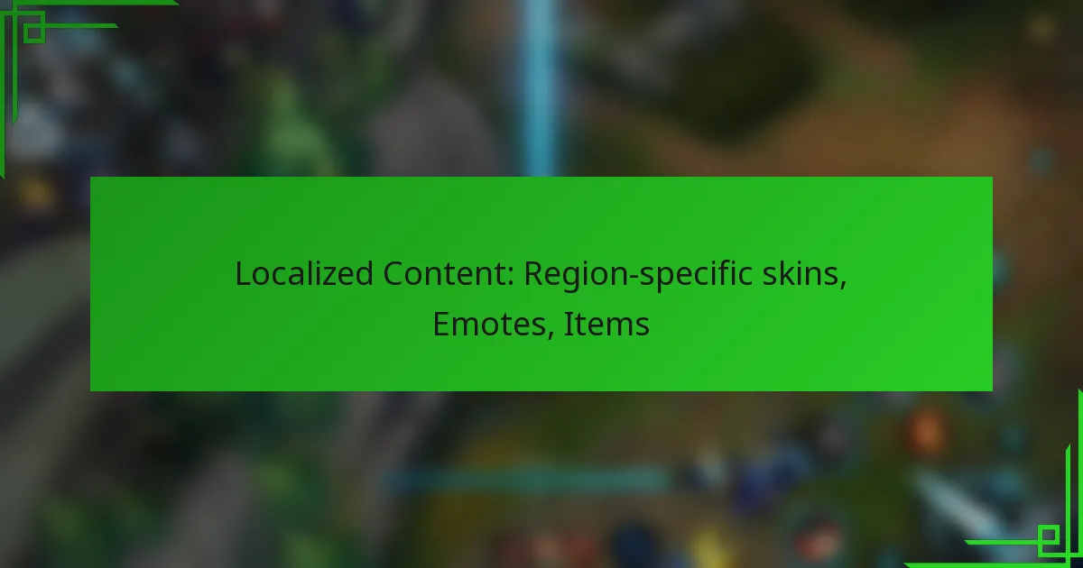 Localized Content: Region-specific skins, Emotes, Items