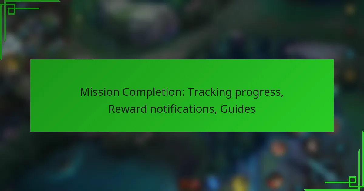 Mission Completion: Tracking progress, Reward notifications, Guides