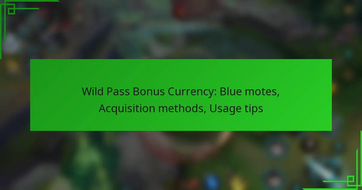 Wild Pass Bonus Currency: Blue motes, Acquisition methods, Usage tips