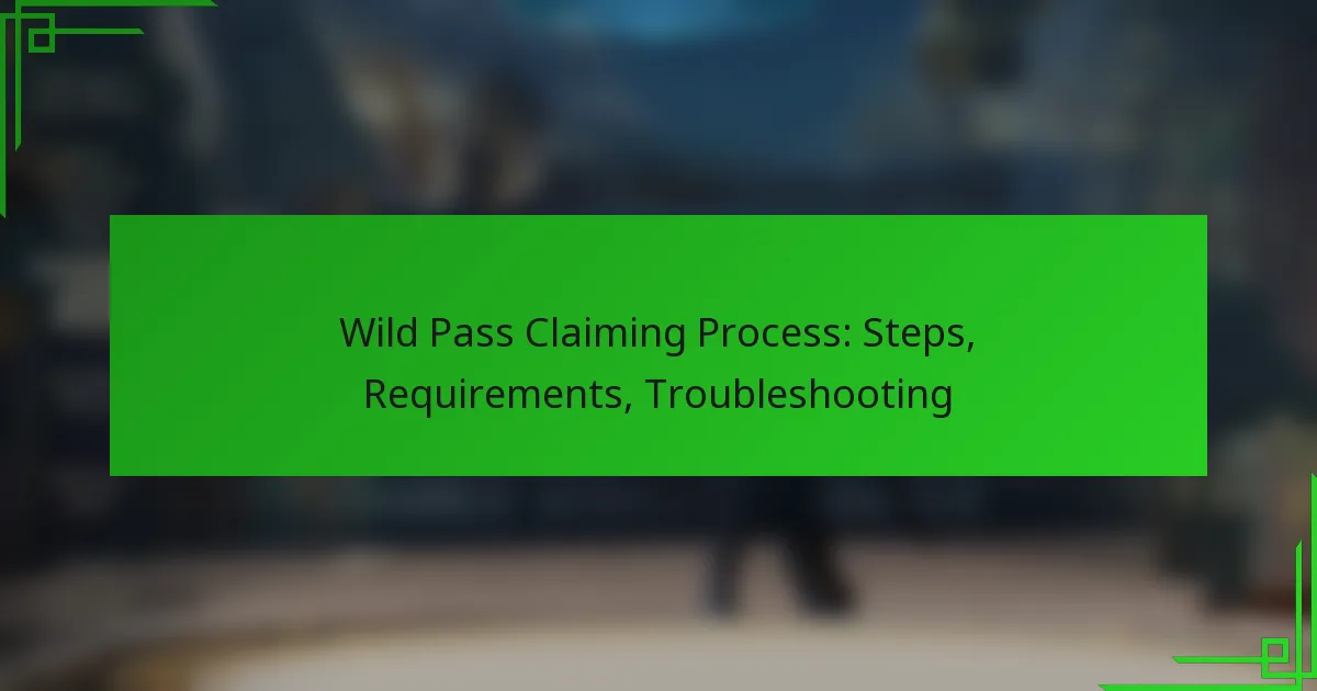 Wild Pass Claiming Process: Steps, Requirements, Troubleshooting