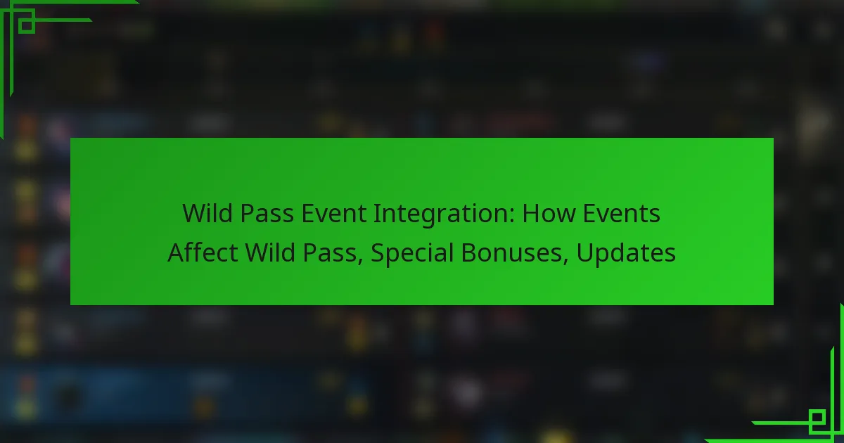 Wild Pass Event Integration: How Events Affect Wild Pass, Special Bonuses, Updates