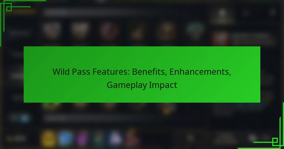 Wild Pass Features: Benefits, Enhancements, Gameplay Impact