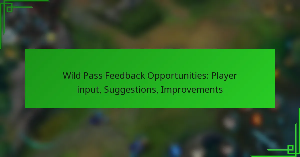 Wild Pass Feedback Opportunities: Player input, Suggestions, Improvements