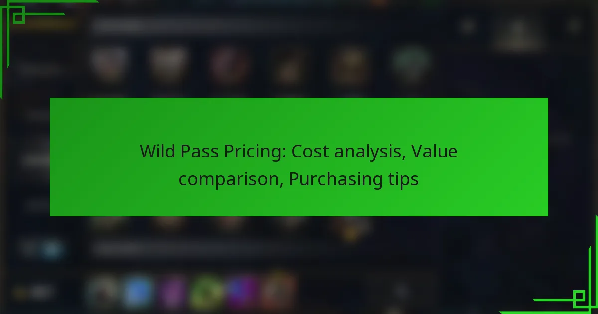 Wild Pass Pricing: Cost analysis, Value comparison, Purchasing tips