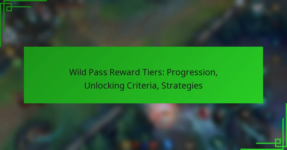 Wild Pass Reward Tiers: Progression, Unlocking Criteria, Strategies