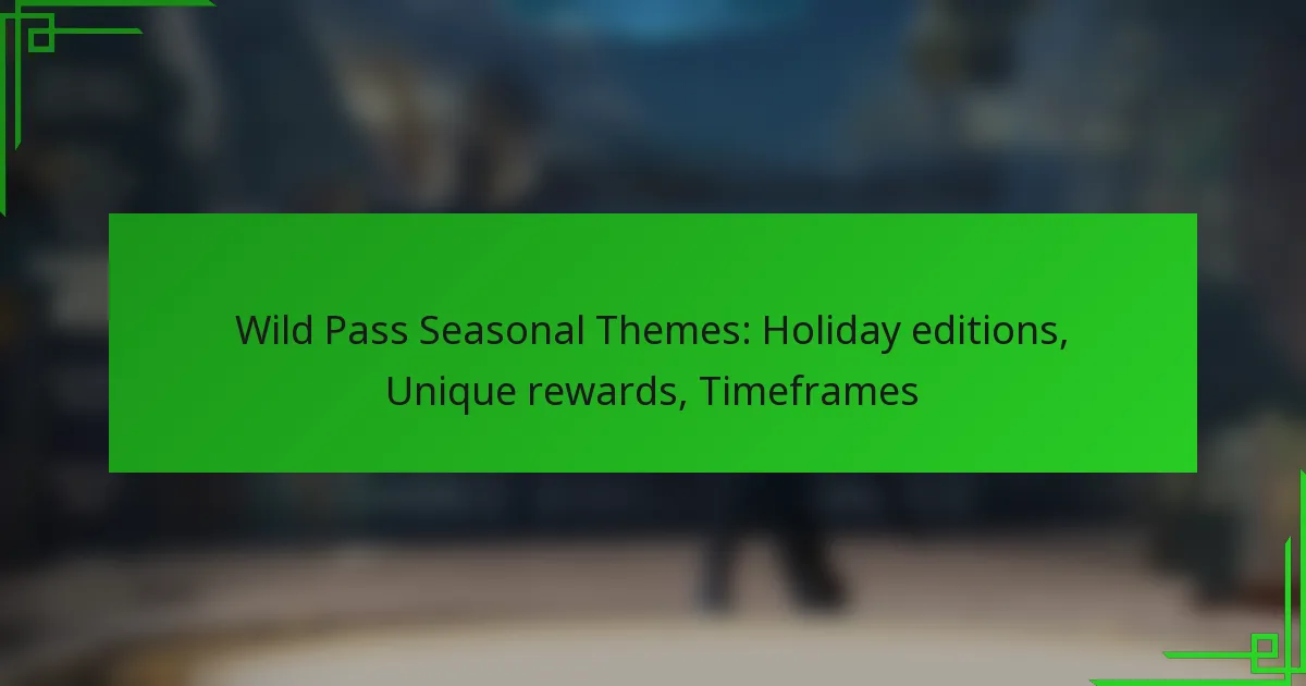 Wild Pass Seasonal Themes: Holiday editions, Unique rewards, Timeframes