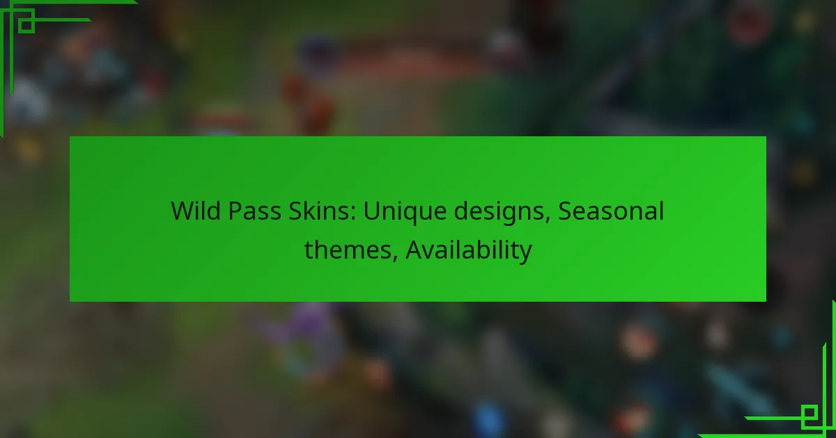Wild Pass Skins: Unique designs, Seasonal themes, Availability
