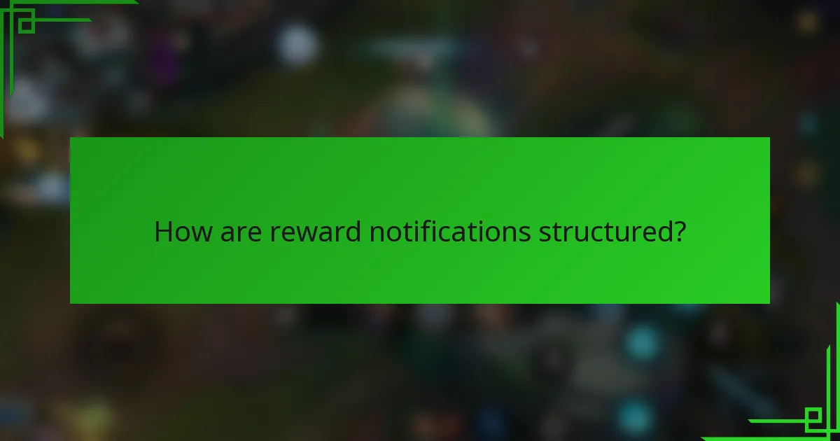 How are reward notifications structured?