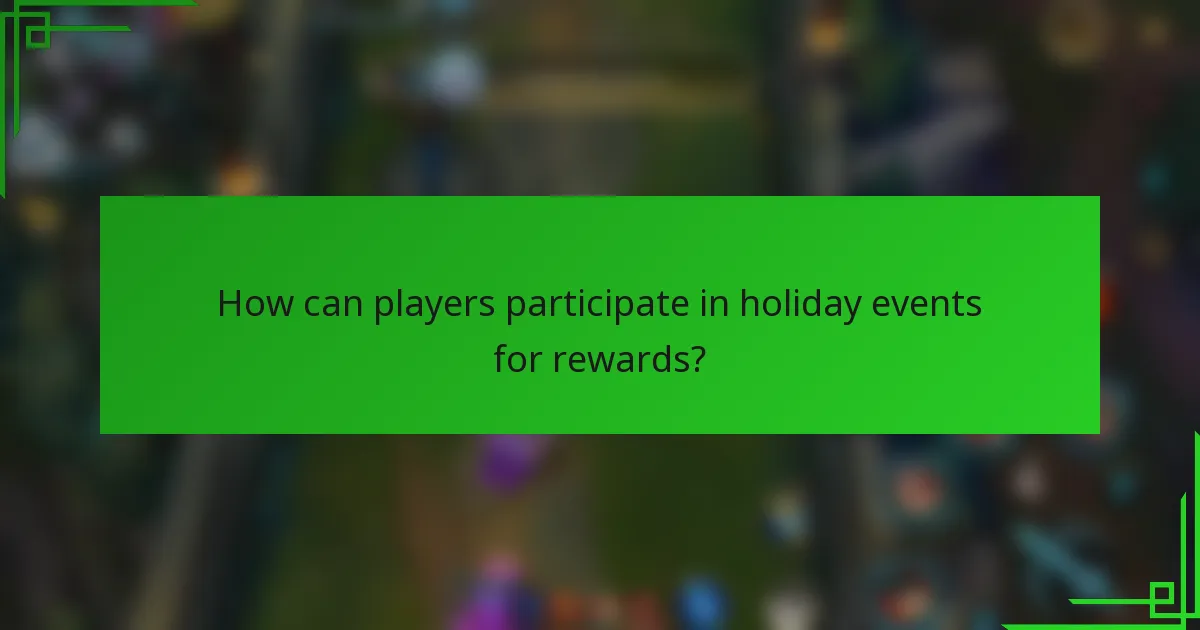 How can players participate in holiday events for rewards?