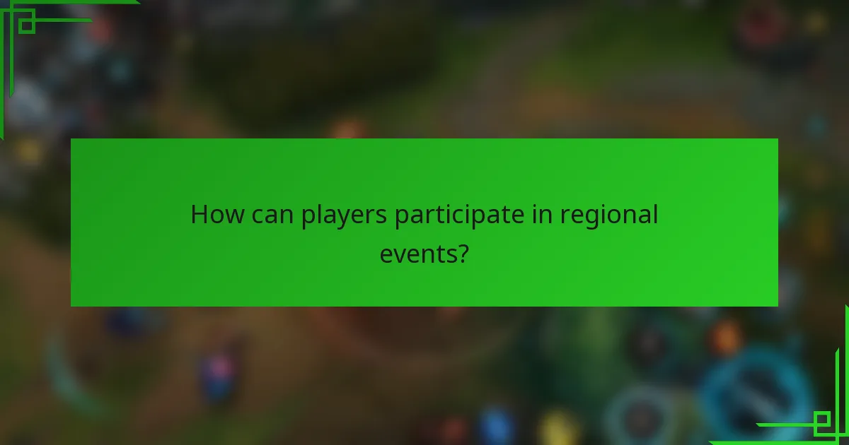How can players participate in regional events?