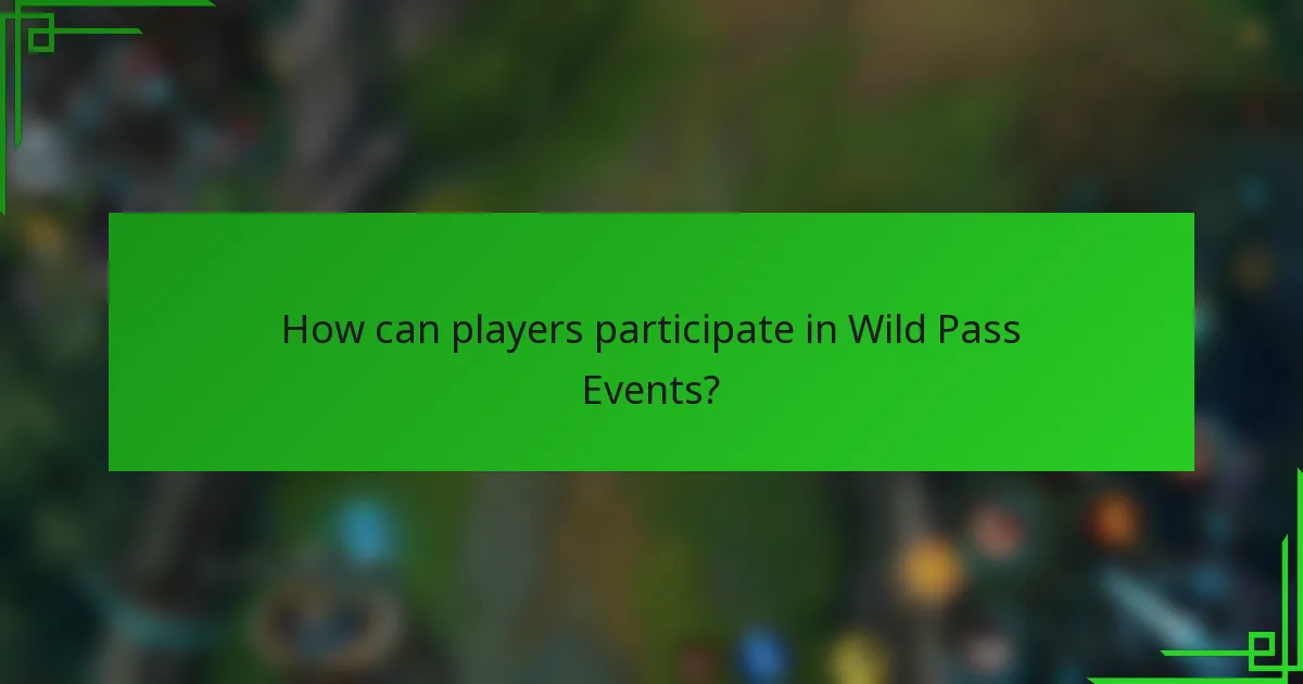 How can players participate in Wild Pass Events?