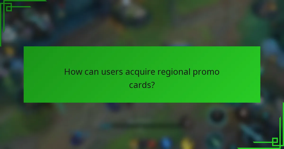 How can users acquire regional promo cards?