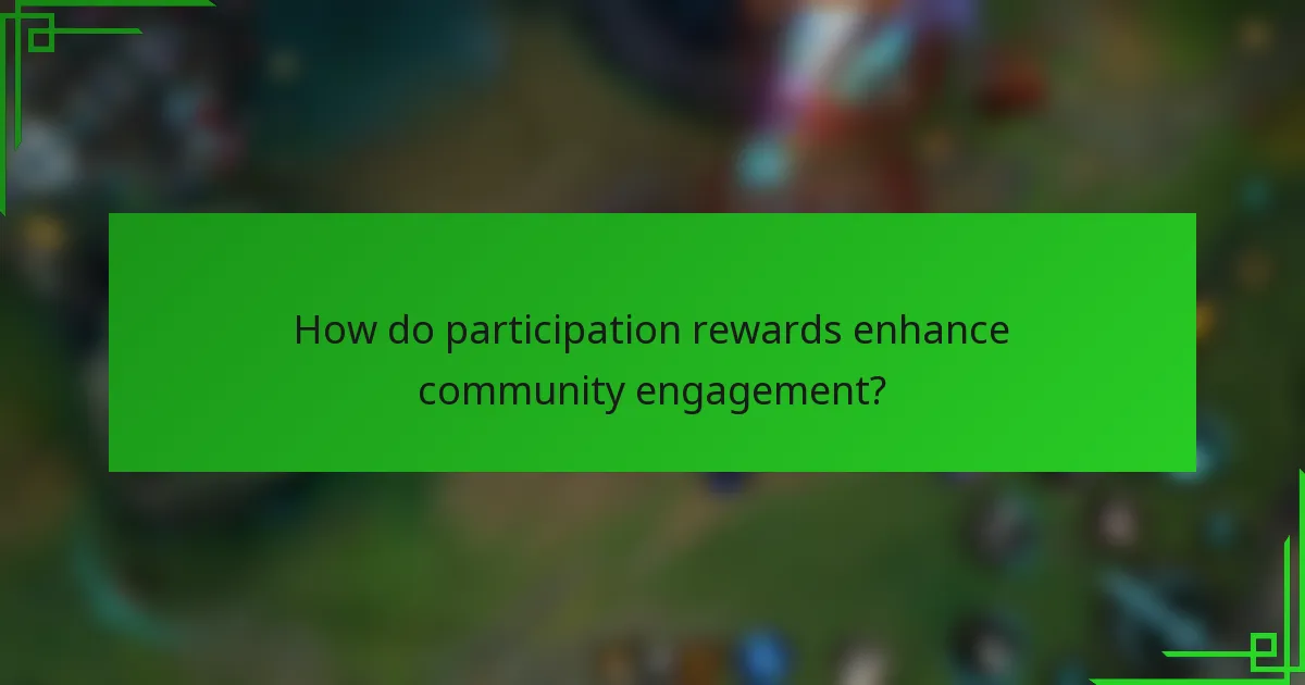 How do participation rewards enhance community engagement?