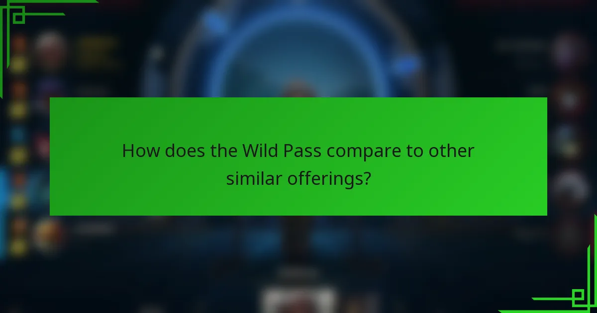 How does the Wild Pass compare to other similar offerings?