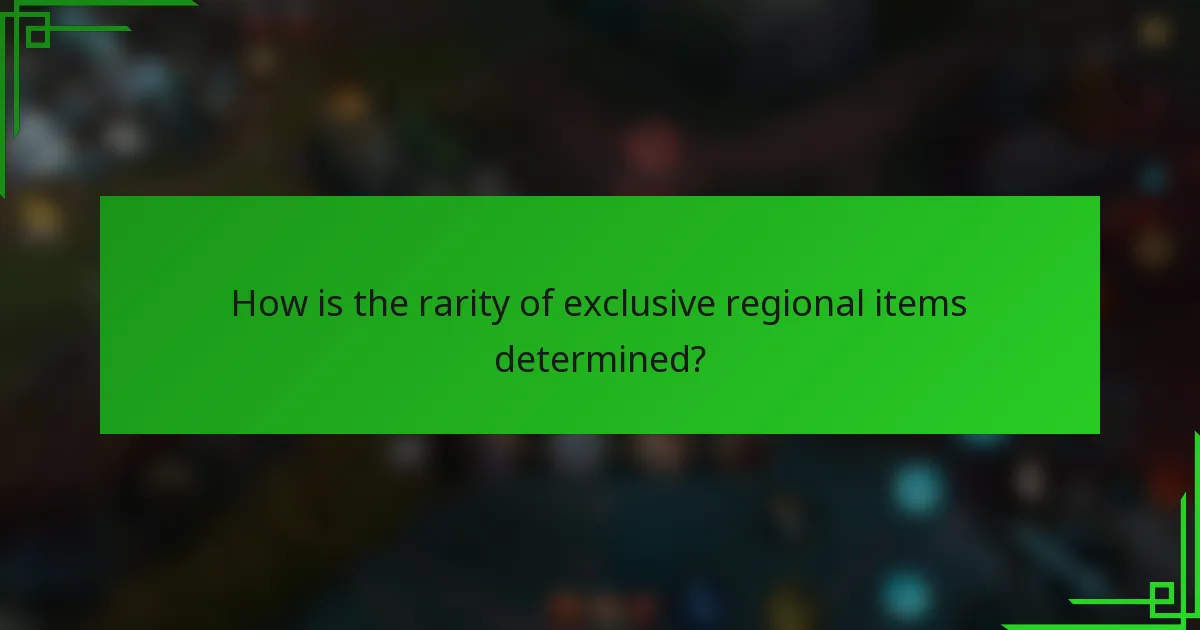 How is the rarity of exclusive regional items determined?