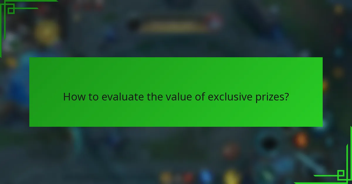 How to evaluate the value of exclusive prizes?