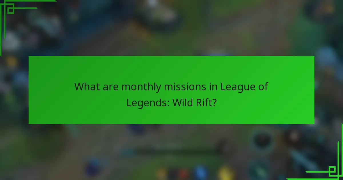 What are monthly missions in League of Legends: Wild Rift?