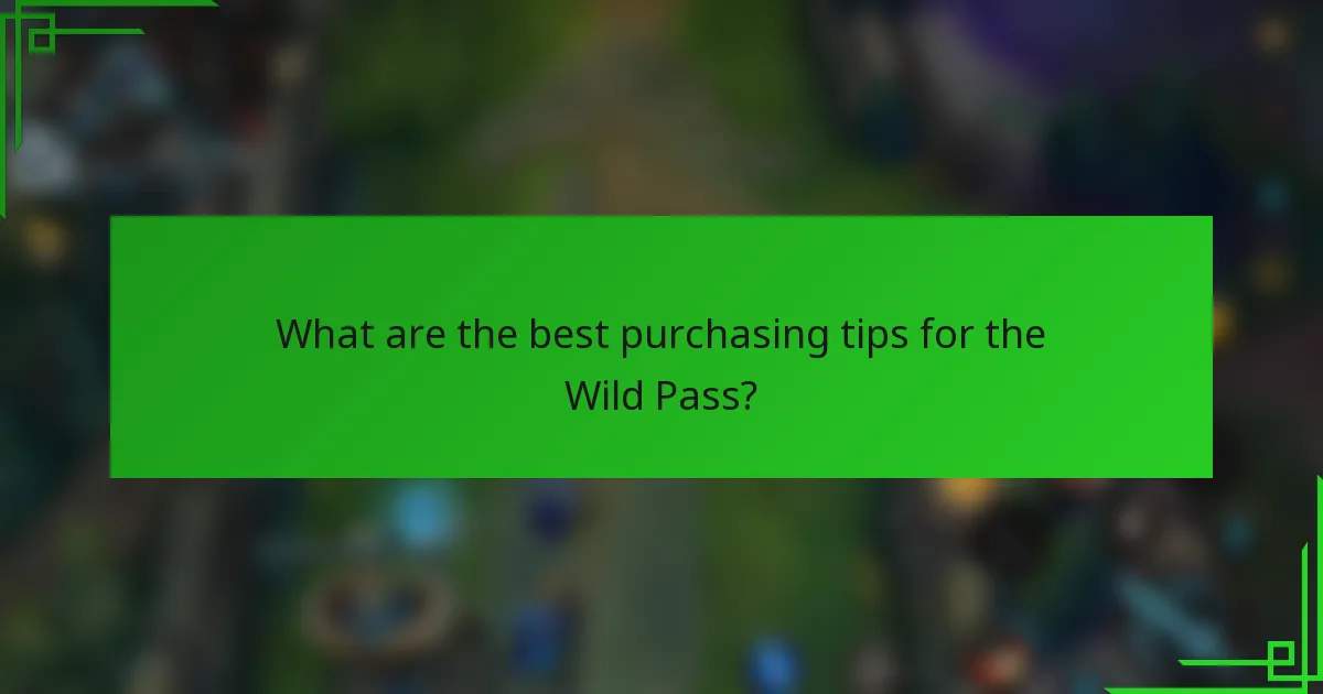 What are the best purchasing tips for the Wild Pass?