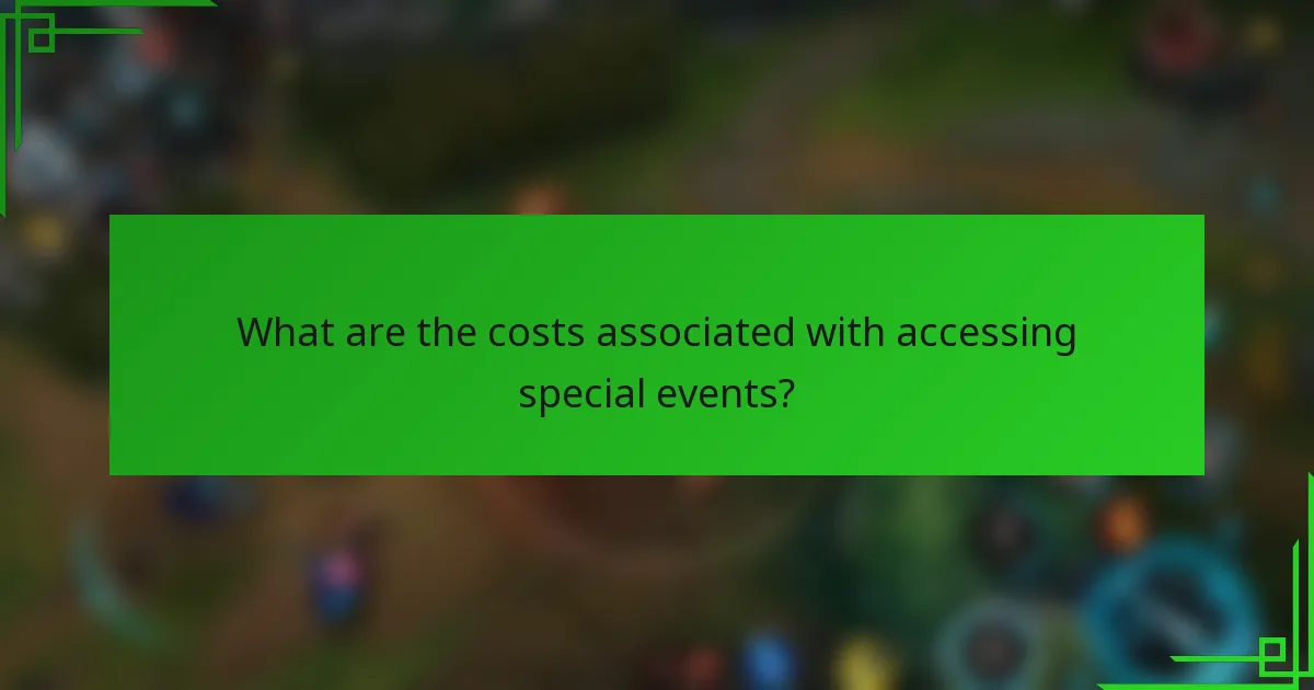 What are the costs associated with accessing special events?