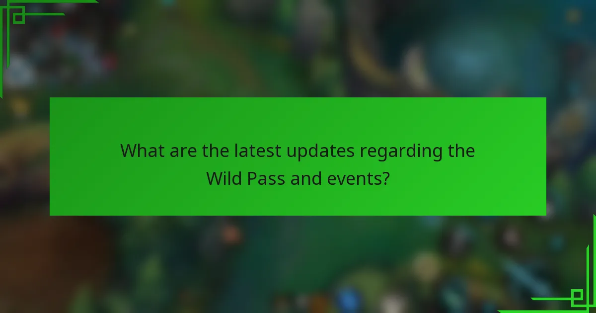 What are the latest updates regarding the Wild Pass and events?