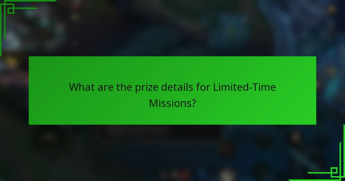 What are the prize details for Limited-Time Missions?