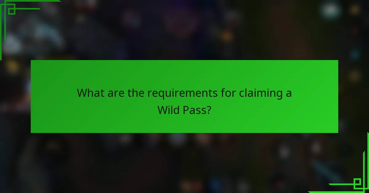 What are the requirements for claiming a Wild Pass?