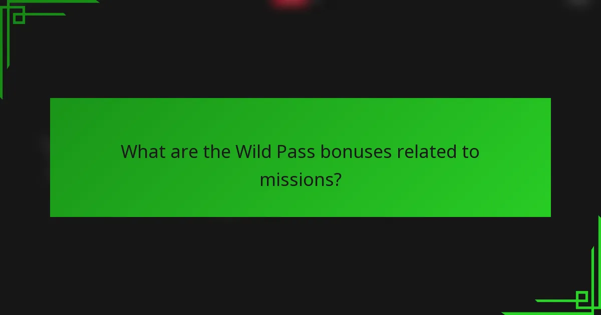 What are the Wild Pass bonuses related to missions?