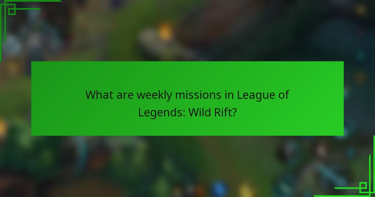 What are weekly missions in League of Legends: Wild Rift?