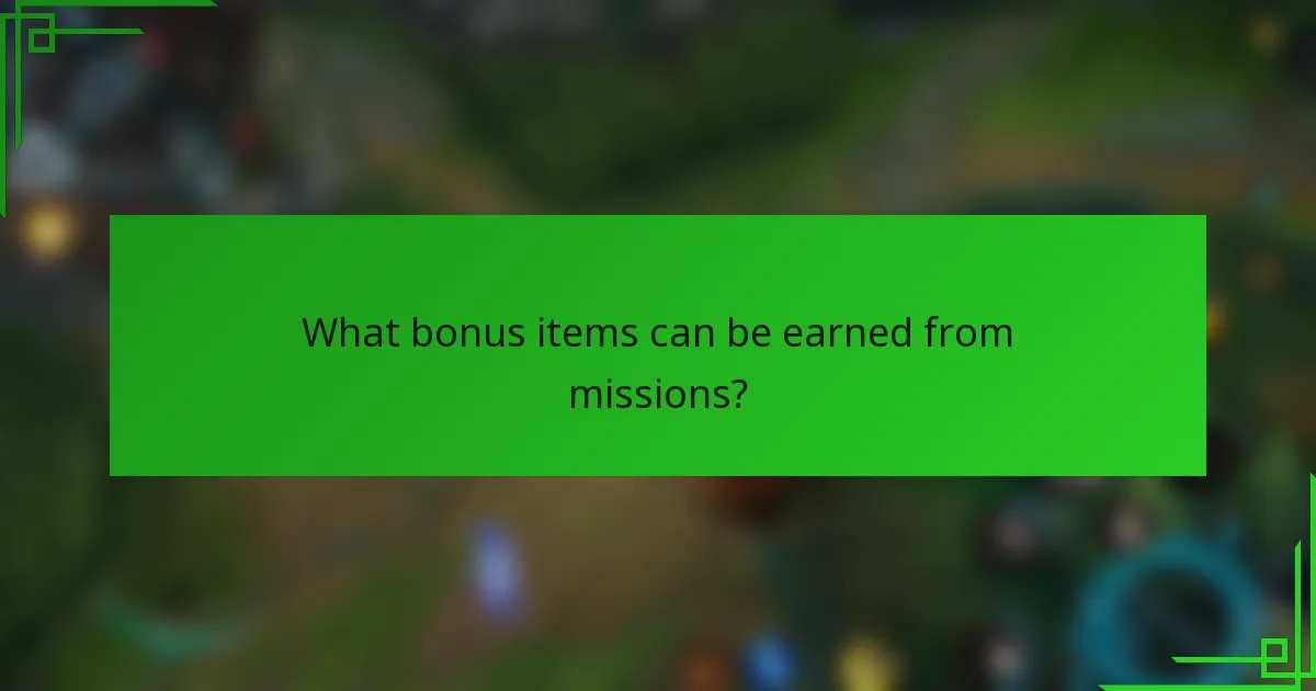 What bonus items can be earned from missions?