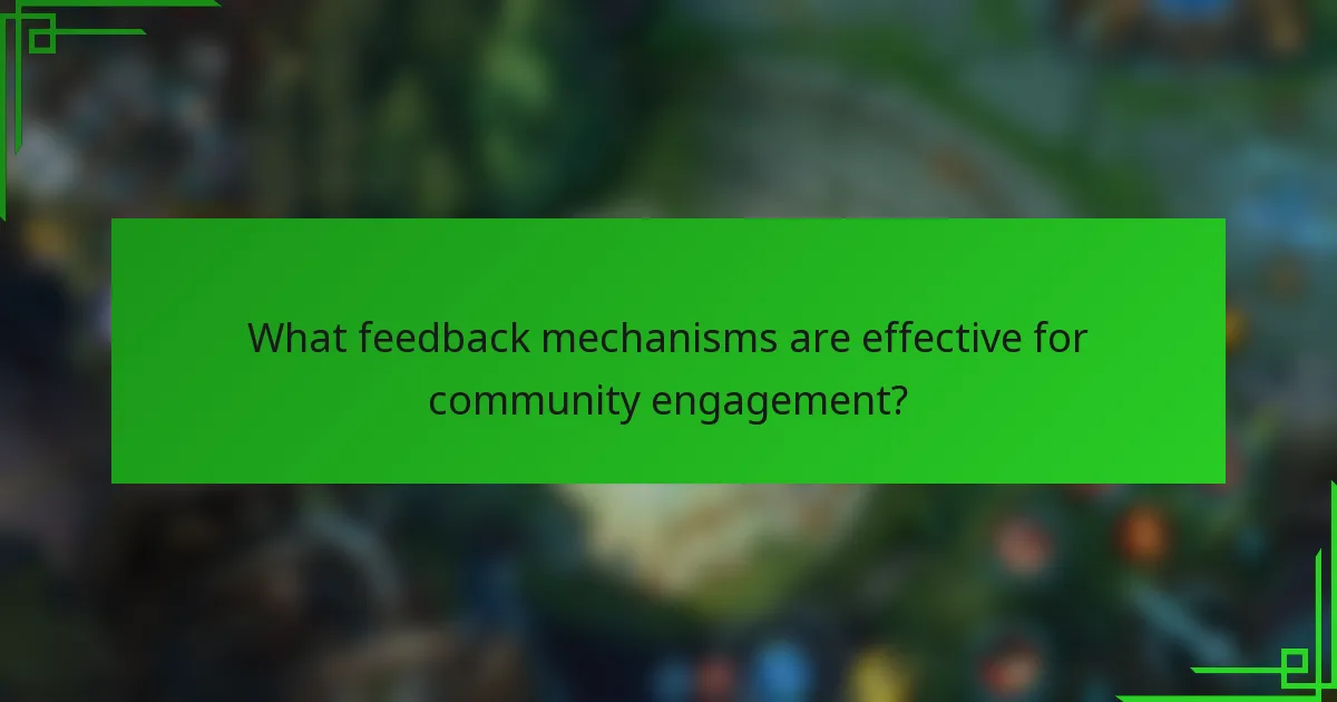 What feedback mechanisms are effective for community engagement?