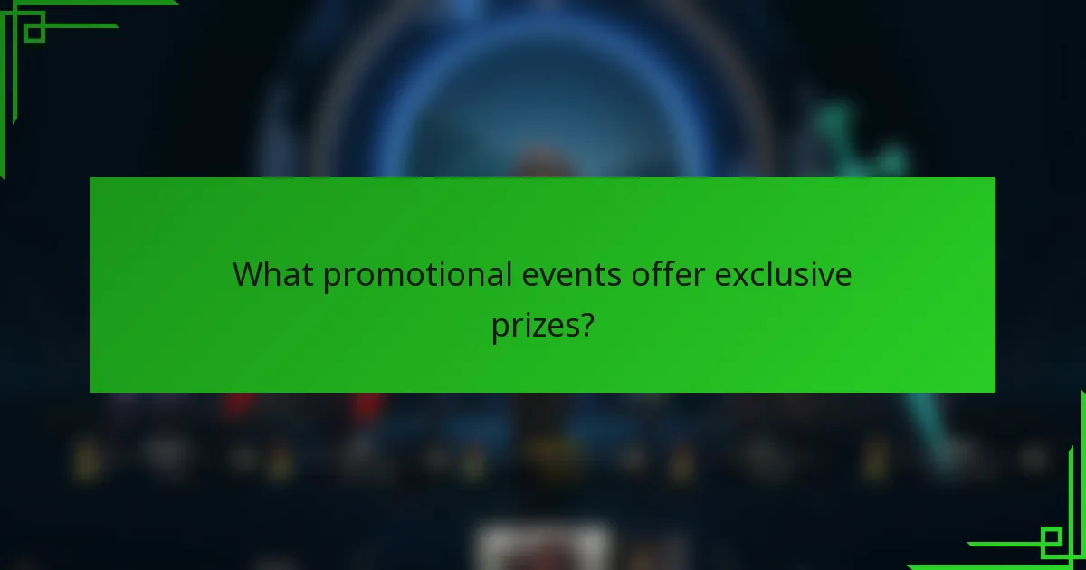 What promotional events offer exclusive prizes?