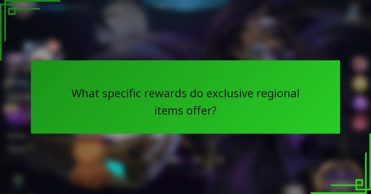 What specific rewards do exclusive regional items offer?