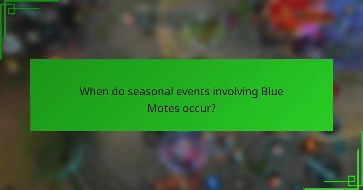 When do seasonal events involving Blue Motes occur?