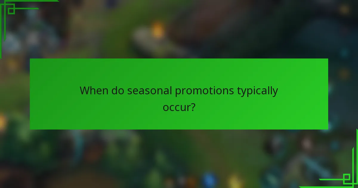 When do seasonal promotions typically occur?
