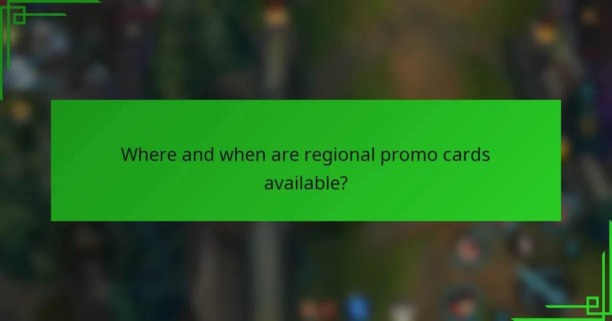 Where and when are regional promo cards available?