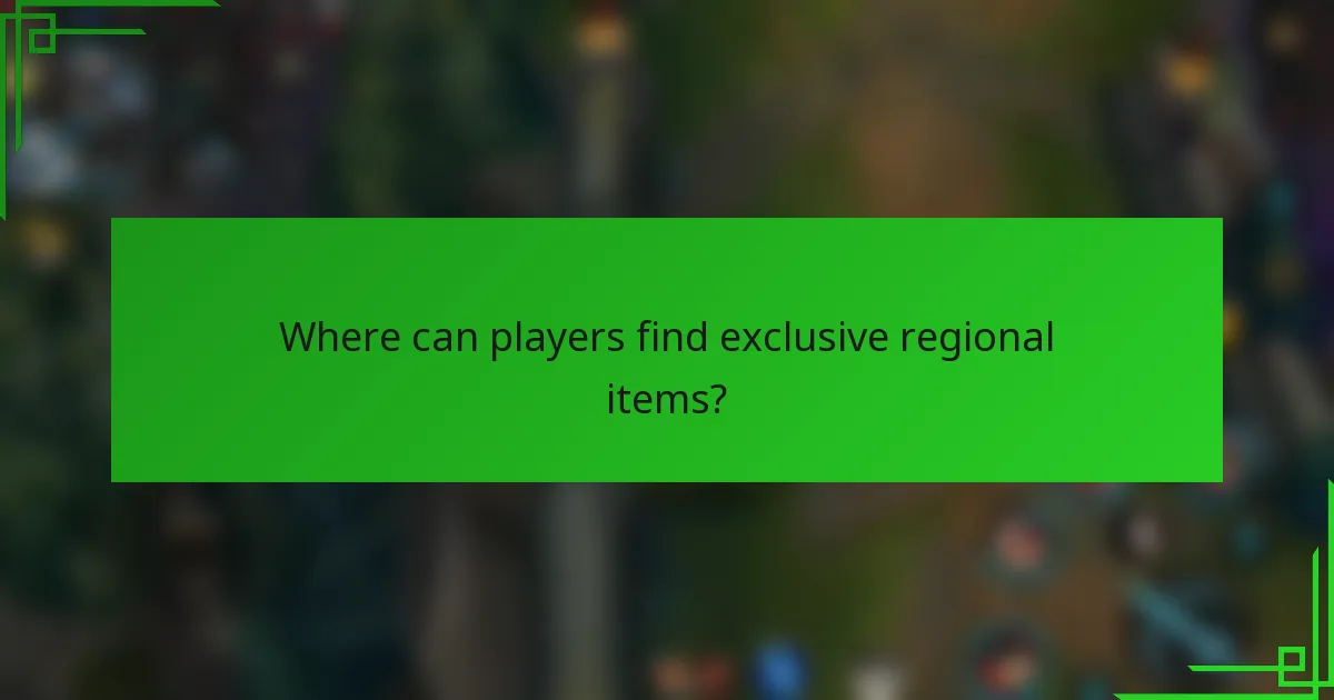 Where can players find exclusive regional items?