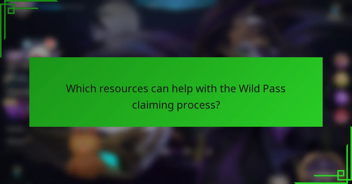 Which resources can help with the Wild Pass claiming process?