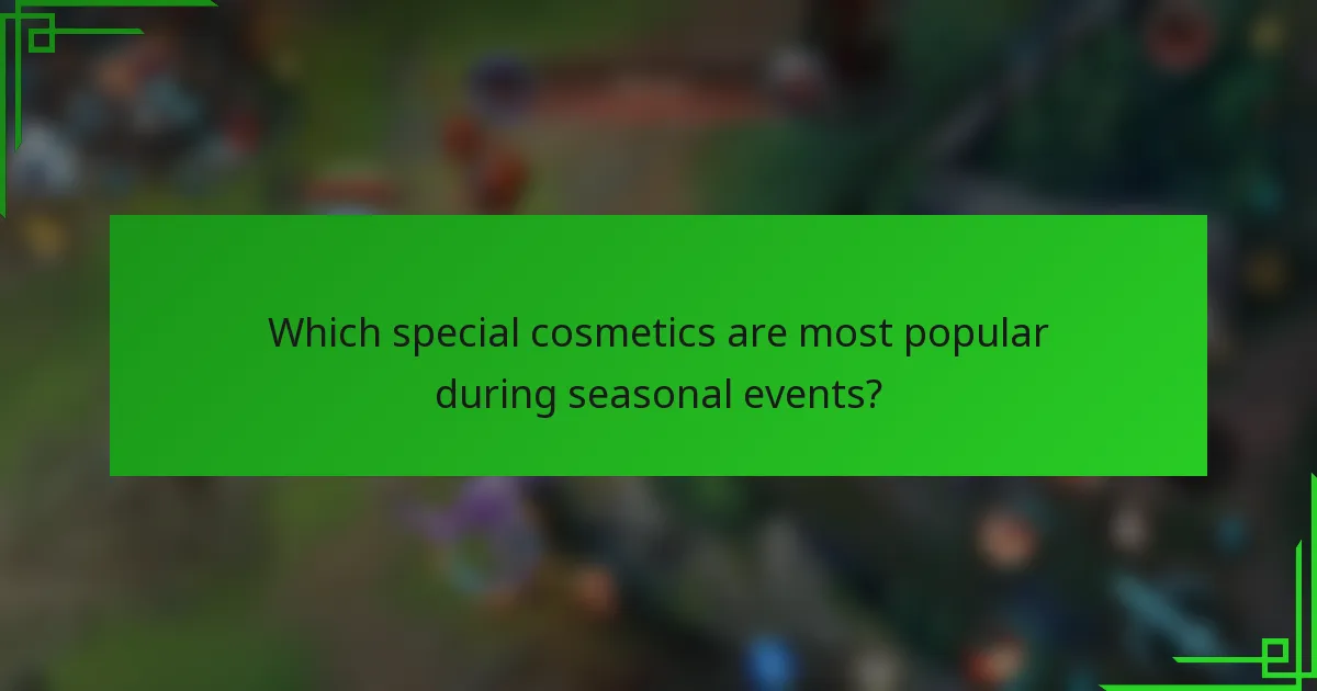 Which special cosmetics are most popular during seasonal events?
